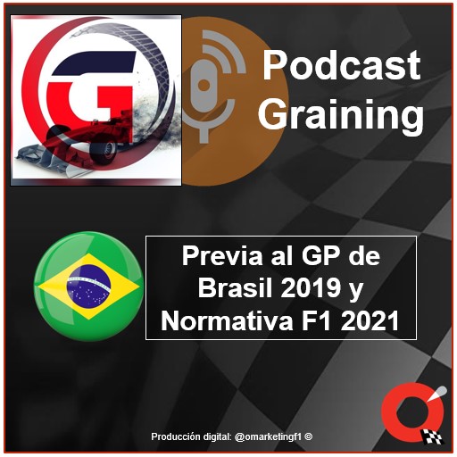 Podcast Graining No. 33 con la Previa del GP de Brasil 2019 y la normativa F1 2021